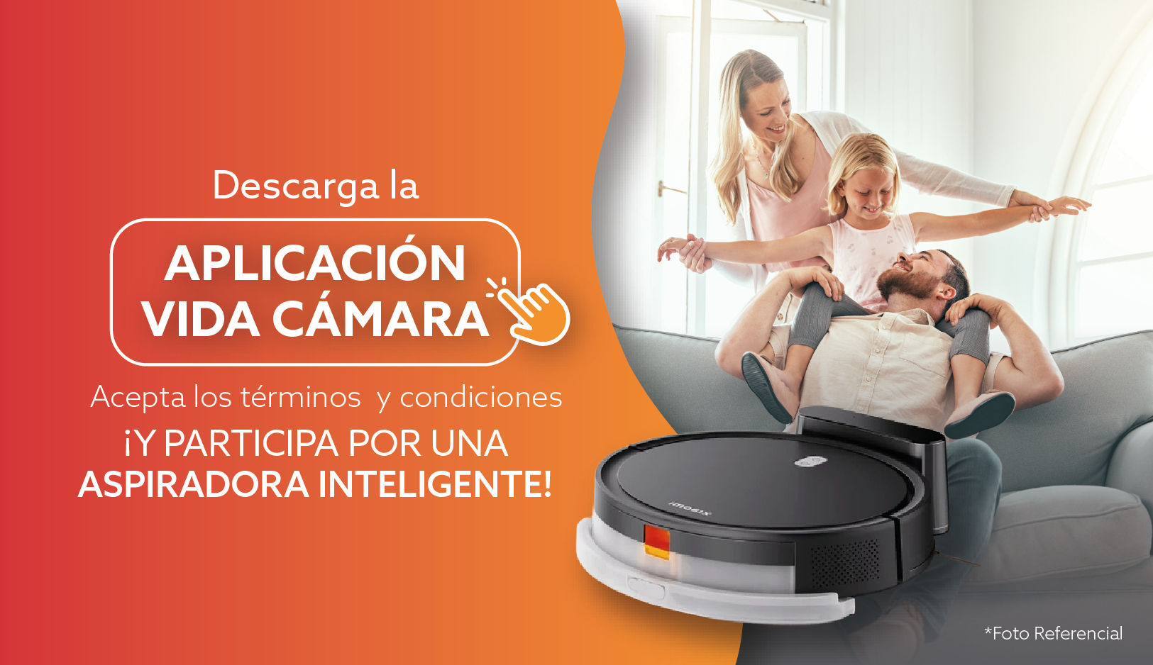 ¡Descarga la APP Vida Cámara y participa por una Aspiradora inteligente! ¡Descarga la APP Vida Cámara y participa por una Aspiradora inteligente!